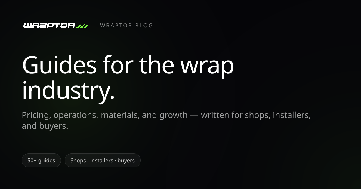 Wrap Guides & Blog — For Shops, Installers & Wrap Buyers | Wraptor